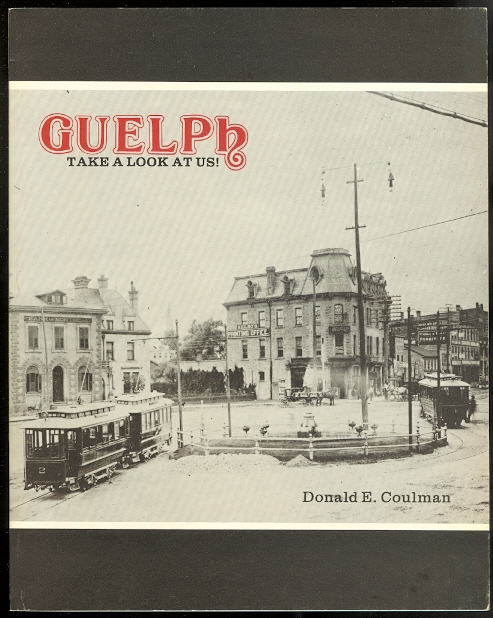 Guelph Ontario Book 1 in Colour Photos: Saving Our History One